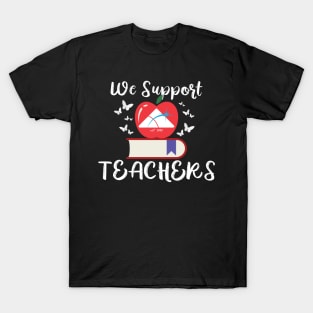 We Support Teachers! T-Shirt
